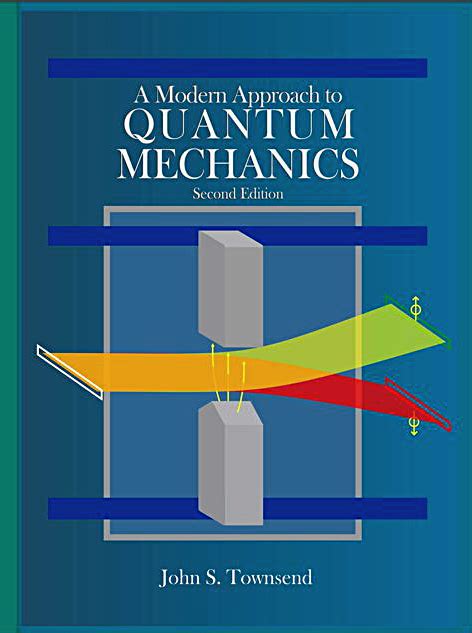 A Modern Approach to Quantum Mechanics, Second Edition - University Science Books