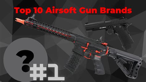 Top 10 Airsoft Gun Brands - Robbins Airsoft