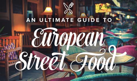 An Ultimate Guide to European Street Food #infographic - Visualistan