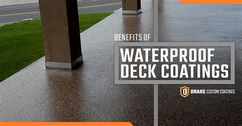 Waterproof Deck Coating: Benefits of Waterproof Deck Coatings