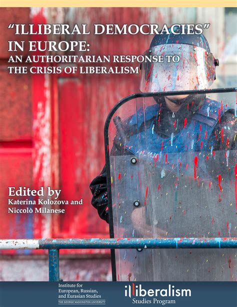 "Illiberal Democracies" in Europe: An Authoritarian Response to the Crisis of Illiberalism ...