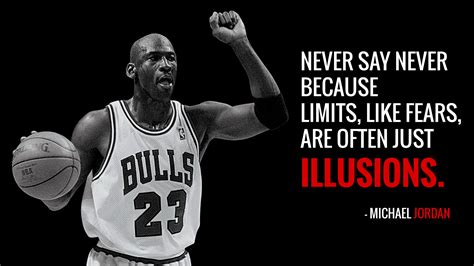 "Never say never because limits, like fears, are often just illusions." - Michael Jordan - Playo