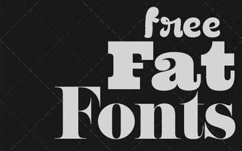 Weekly Freebies: 15 Fantastically Fat Free Fonts | Design Shack