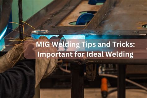 MIG Welding Tips and Tricks: Important for Ideal Welding