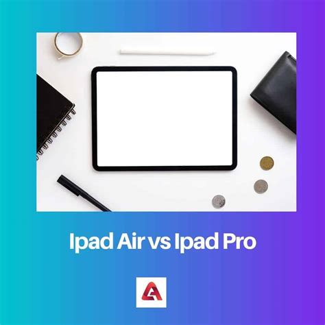 iPad Air vs iPad Pro: Difference and Comparison