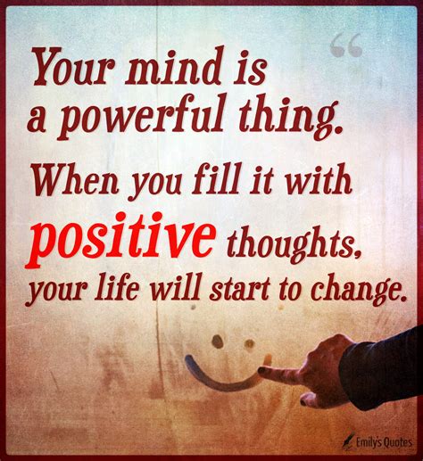 Your mind is a powerful thing. When you fill it with positive thoughts | Popular inspirational ...