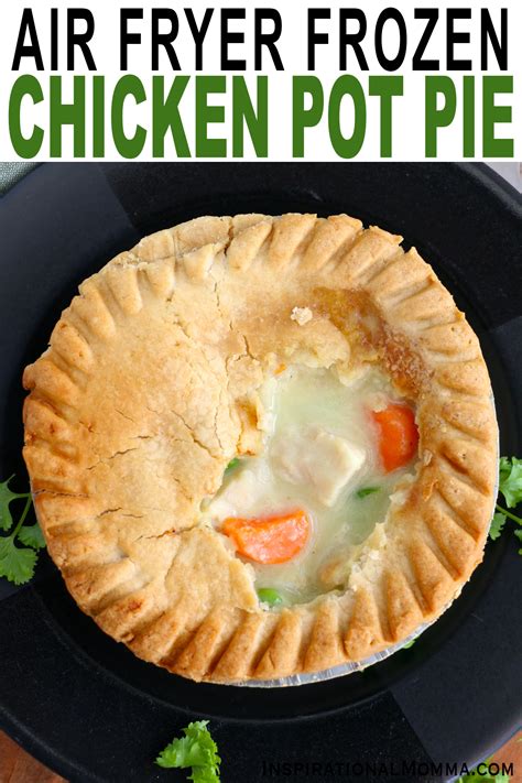 Air Fryer Frozen Chicken Pot Pie - Inspirational Momma