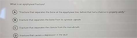 Solved What is an epiphyseal fracture?"Fracture that | Chegg.com