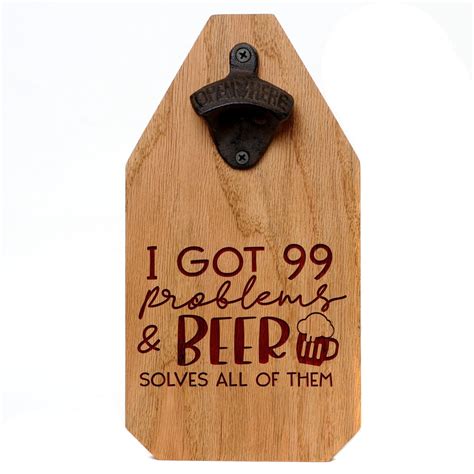 Funny Wood Beer Sign I got 99 problems and Beer Solves all of them – Joyful Moose