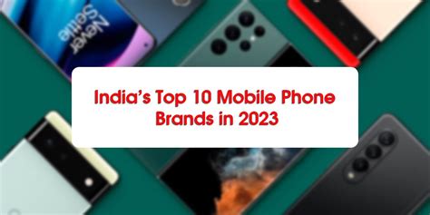 Top 10 Mobile Phone Brands in India: Mobile Company 2023