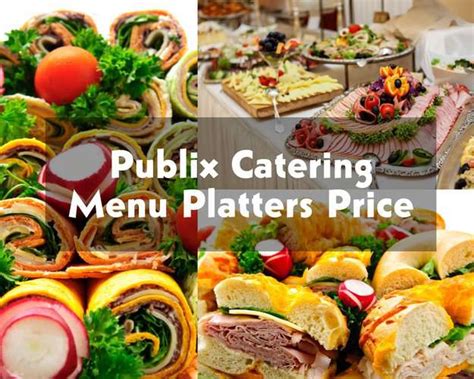 Publix Catering Menu Platters Price 2023 (Deli+Subs+Seafood+Salad+Desserts) - Modern Art Catering