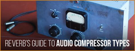 Reverb’s Guide to Audio Compressor Types - Pro Áudio Clube