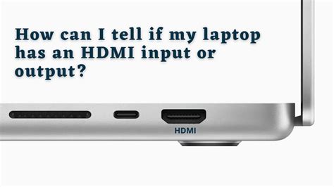 How can I tell if my laptop has an HDMI input or output?