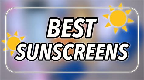 BEST SUNSCREENS - YouTube