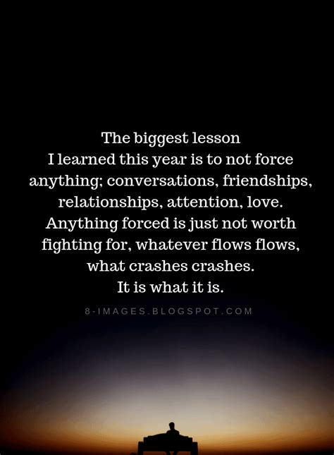 The biggest lesson I learned this year is to not force anything | Lesson Learned Quotes - Quotes