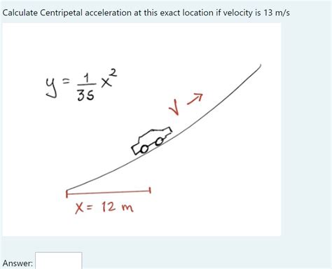 Solved Calculate Centripetal acceleration at this exact | Chegg.com