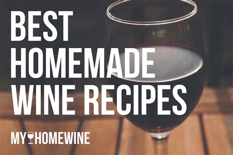 Top 7 Best Homemade Wine Recipes - Full Guide 2024 - MyHomeWine