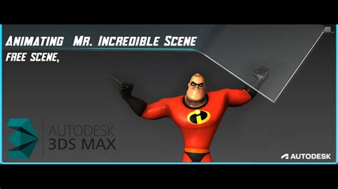 Animating Mr. Incredible Scene. - 3dsMaxTutorial.com