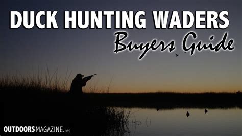 5 of the Best Duck Hunting Waders to Keep You Dry in the Field