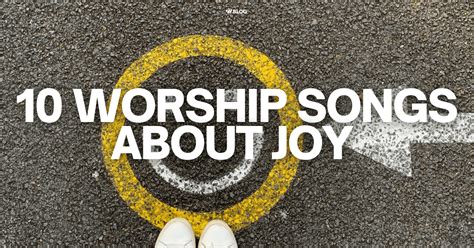 10 Worship Songs About Joy [With Tutorials] - Worship Online