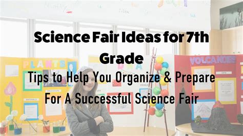 Science Fair Ideas for 7th Grade: Tips to Help You Organize & Prepare For A Successful Science ...