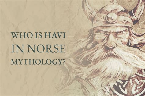 Who Is Havi In Norse Mythology? - Viking Style