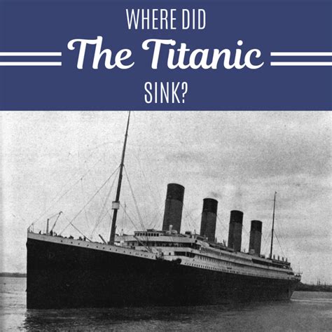 Where Did the Titanic Sink? - Owlcation