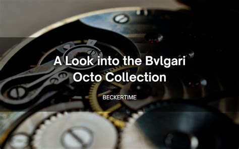 A Look into the Bvlgari Octo Collection | BeckerTime | Lifestyle/Wristwatches