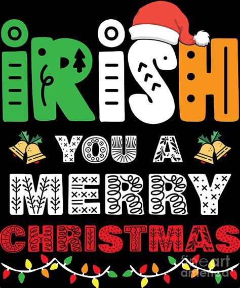 Irish You A Merry Christmas Funny Xmas Holiday Digital Art by Haselshirt