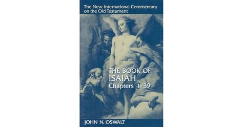 The Book of Isaiah, Chapters 1-39 by John N. Oswalt