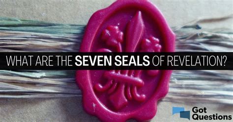 What are the seven seals of Revelation? | GotQuestions.org