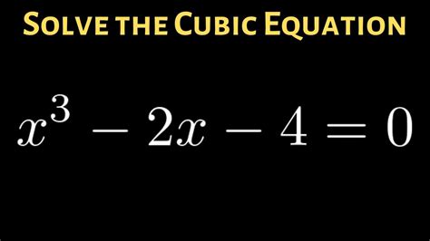 How to Solve the Cubic Equation x^3 - 2x - 4 = 0 - YouTube