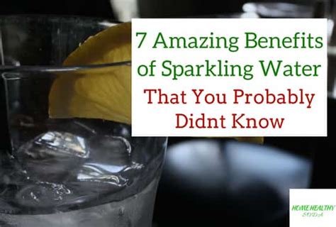 7 Amazing Benefits of Sparkling Water - Home Healthy Soda