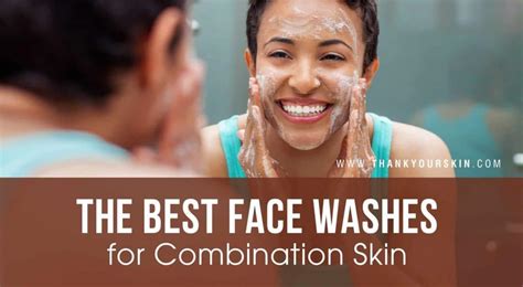 Best Face Washes for Combination Skin – April 2022 Reviews and Top Picks