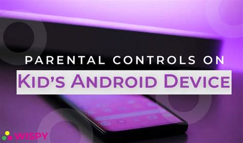 How Can I Use Parental Controls on My Kid’s Android Device?