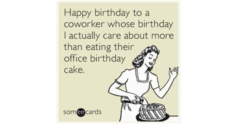 Happy birthday to a coworker whose birthday I actually care about more than eating their office ...