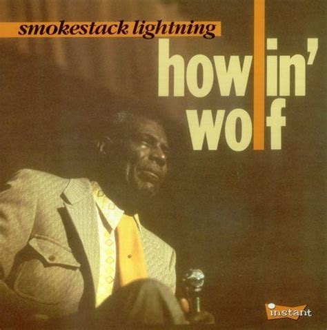 Song of the Day: Howlin' Wolf "Smokestack Lightning" • Grown Folks Music