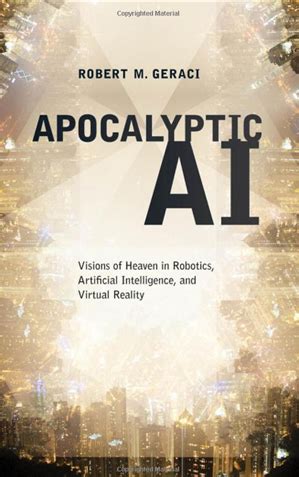 book review | Apocalyptic AI: Visions of heaven in robotics, artificial intelligence, and ...