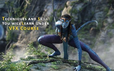 Techniques and Skill You will Learn Under VFX Course – EduGuide