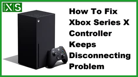 How To Fix Xbox Series X Controller Keeps Disconnecting Problem