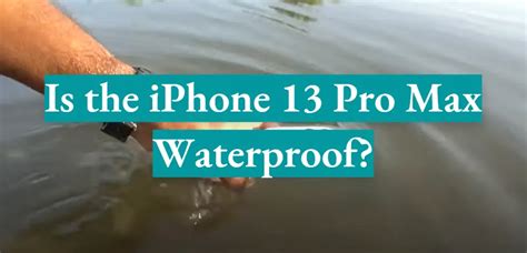 Is the iPhone 13 Pro Max Waterproof? - WaterproofWiki