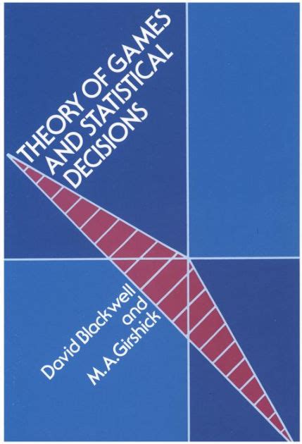 Theory of Games and Statistical Decisions by David A. Blackwell, M. A. Girshick | eBook | Barnes ...