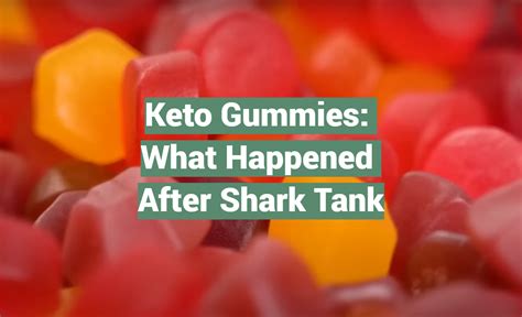 Keto Gummies: What Happened After Shark Tank - SharkTankWiki