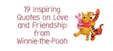 19 Inspiring Quotes on Love and Friendship from Winnie-the-Pooh