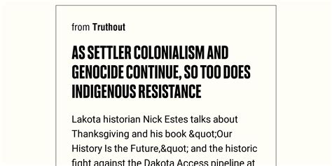 As Settler Colonialism and Genocide Continue, So Too Does Indigenous Resistance - Briefly