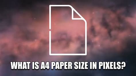 What Is A4 Paper Size In Pixels? - Technclub