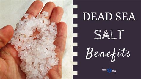 26 Dead Sea Salt & Minerals Benefits for a Healthy Skin, Body & Life - Amen V'Amen