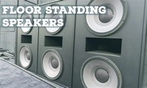 How To Choose Floor Standing Speakers