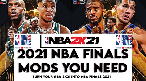 NBA 2K21 NBA FINALS 2021 MODS YOU NEED - TURN YOUR NBA 2K21 INTO 2021 NBA FINALS