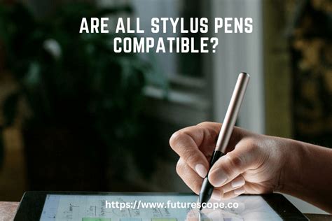 Are All Stylus Pens Compatible?